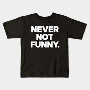 Never Not Funny Kids T-Shirt